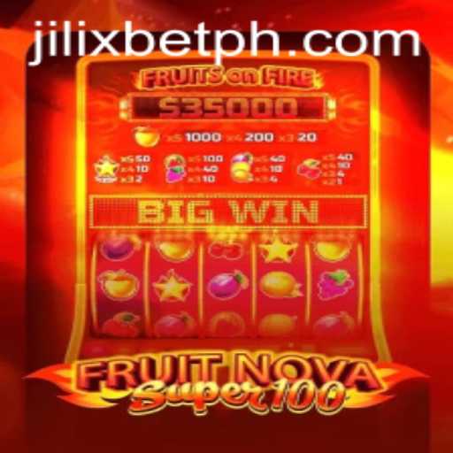 Exploring the Exciting World of FruitNovaSuper100 with JILIXBET